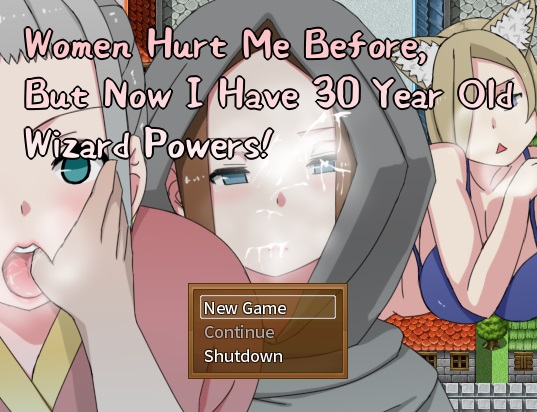 Women Hurt Me Before, But Now I Have 30 Year Old Wizard Powers! [Final]